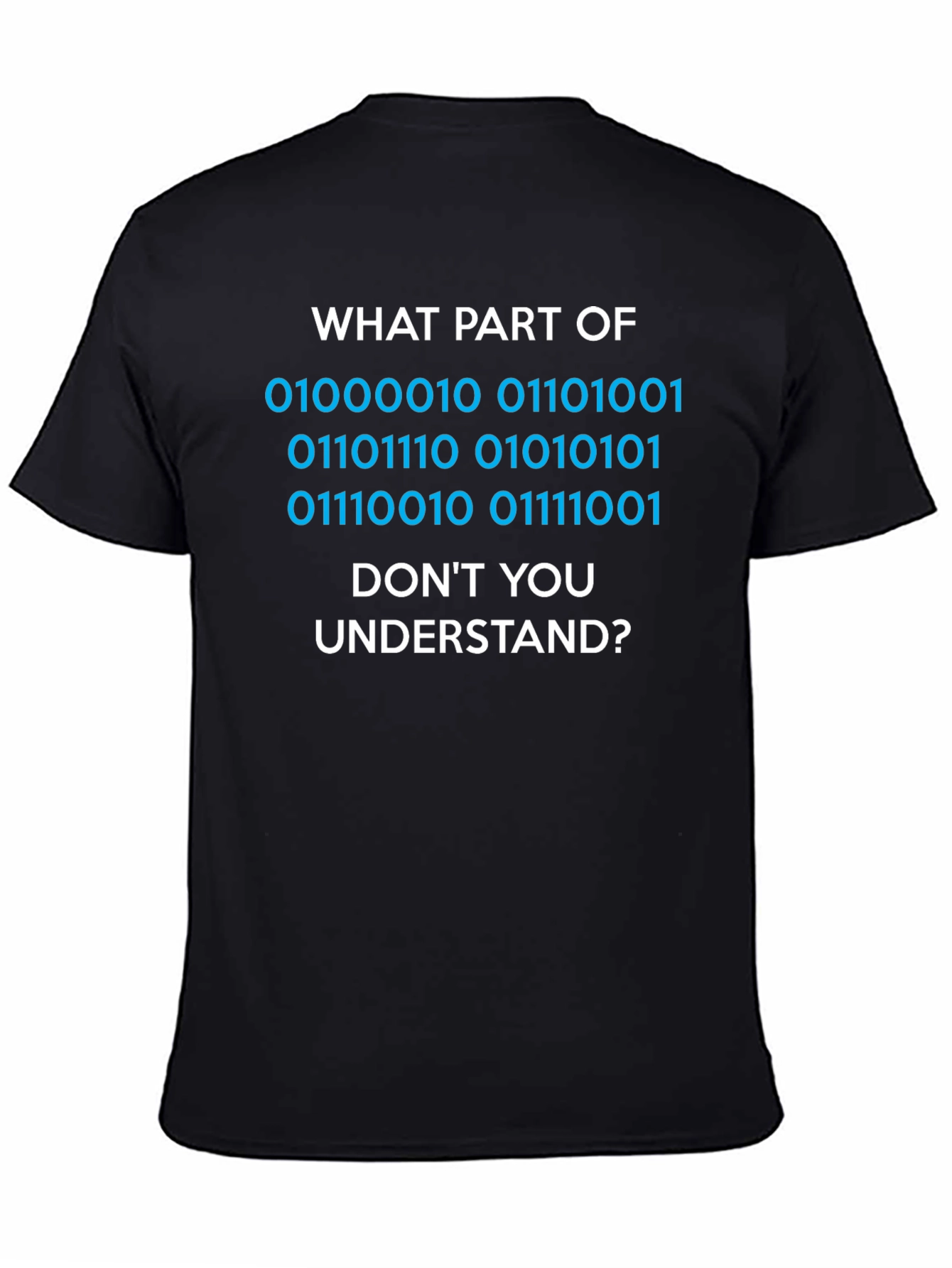 Binary Code T-Shirt - What Part Dont You Understand?