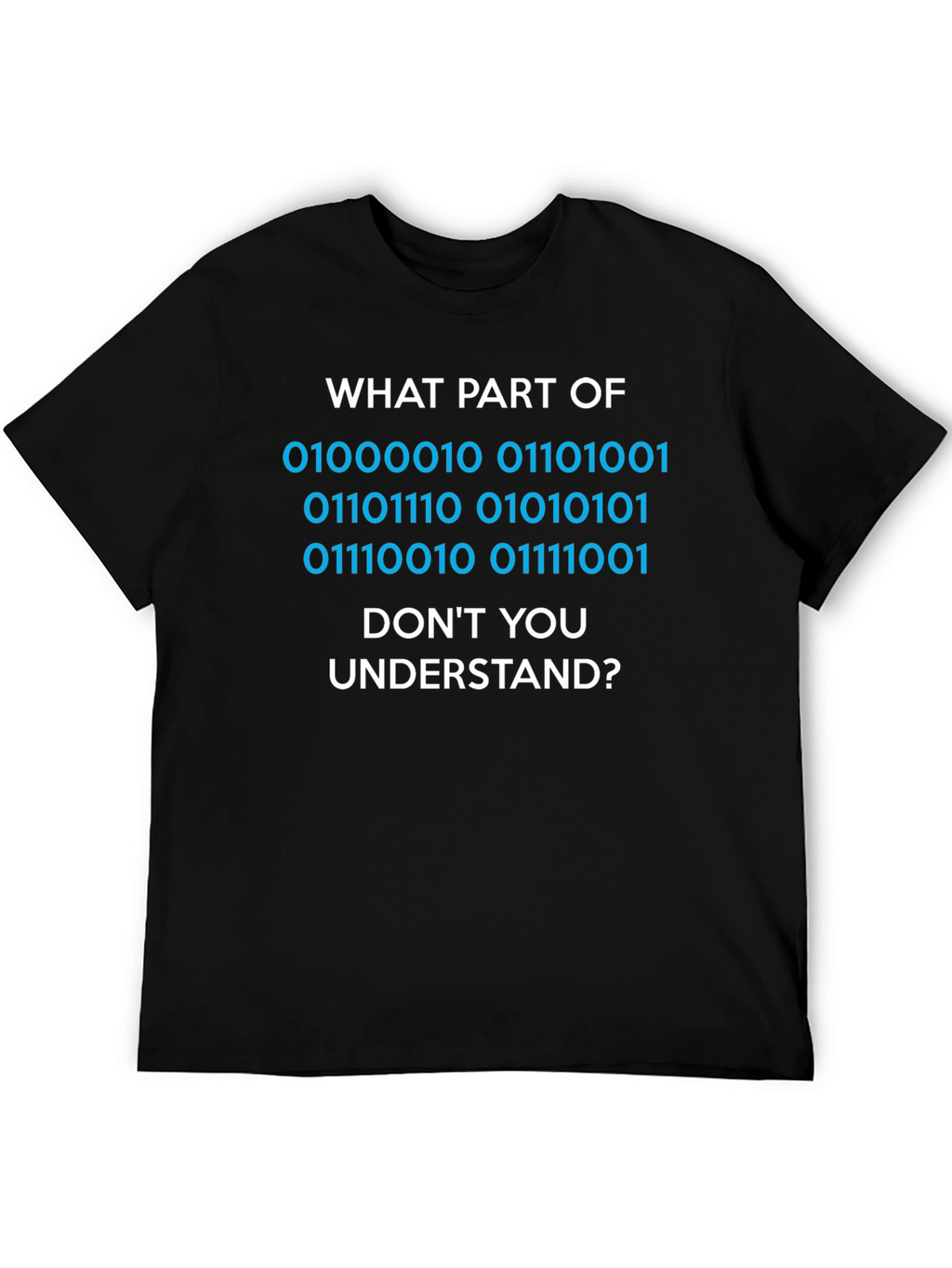 Binary Code T-Shirt - What Part Dont You Understand?