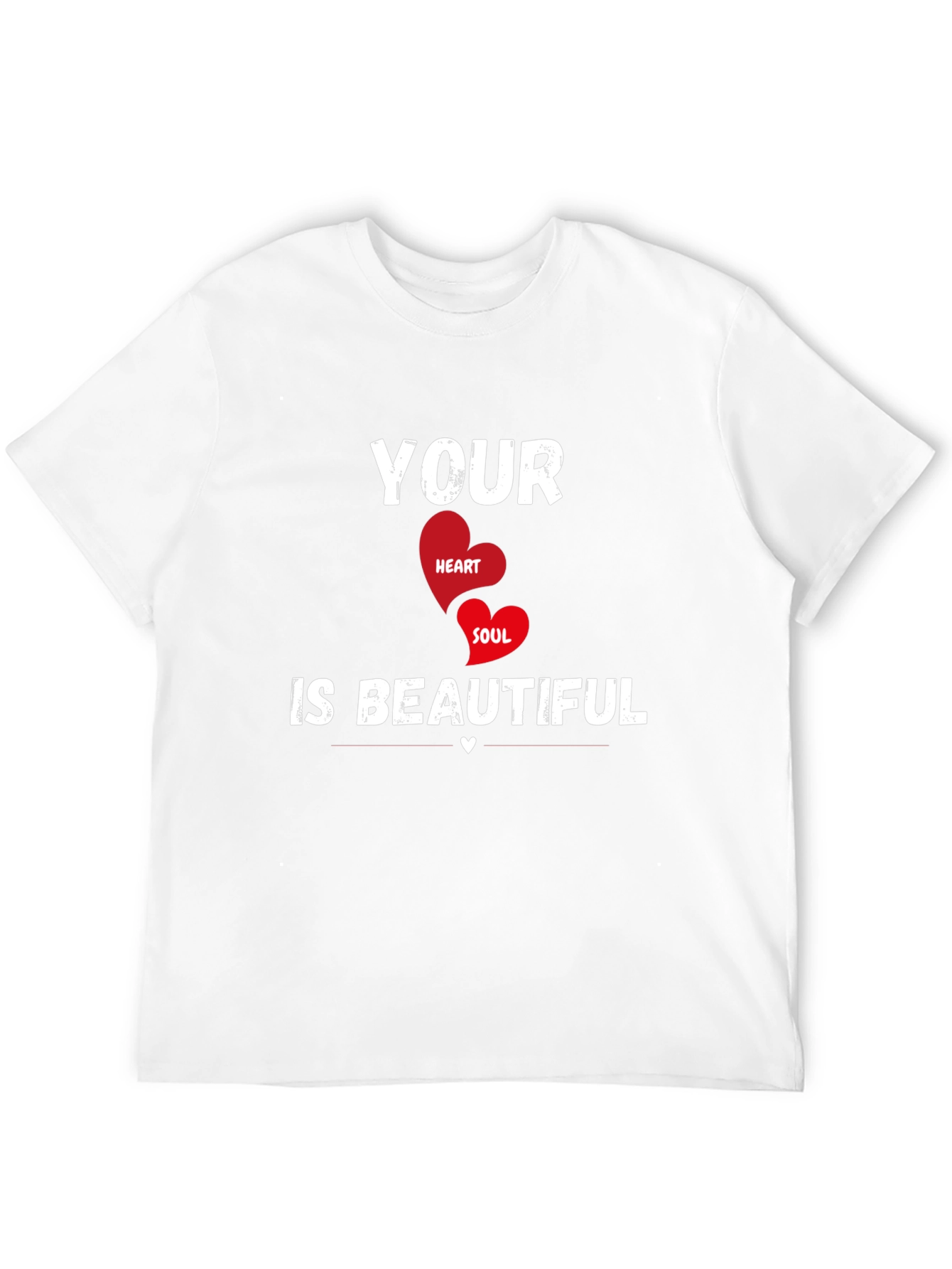 Your Heart & Soul is Beautiful T-Shirt