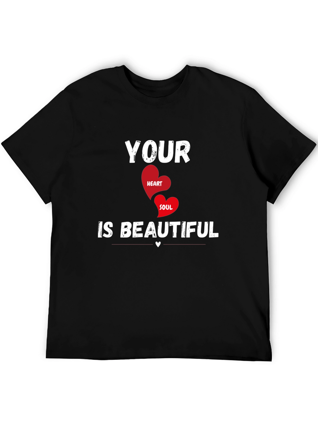 Your Heart & Soul is Beautiful T-Shirt