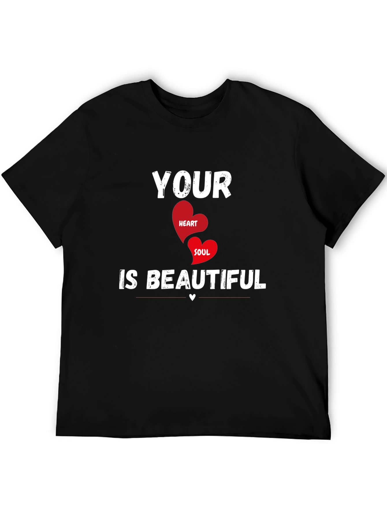 Your Heart & Soul is Beautiful T-Shirt