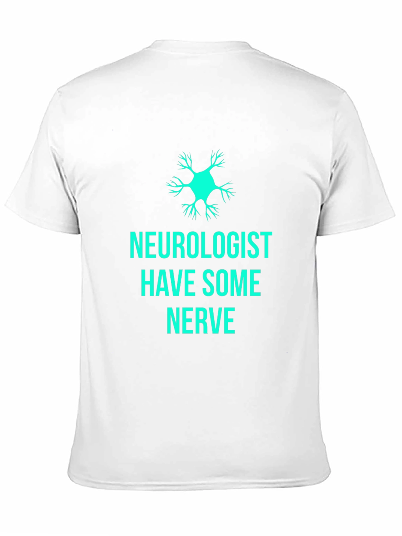 Neurologist Have Some Nerve T-Shirt