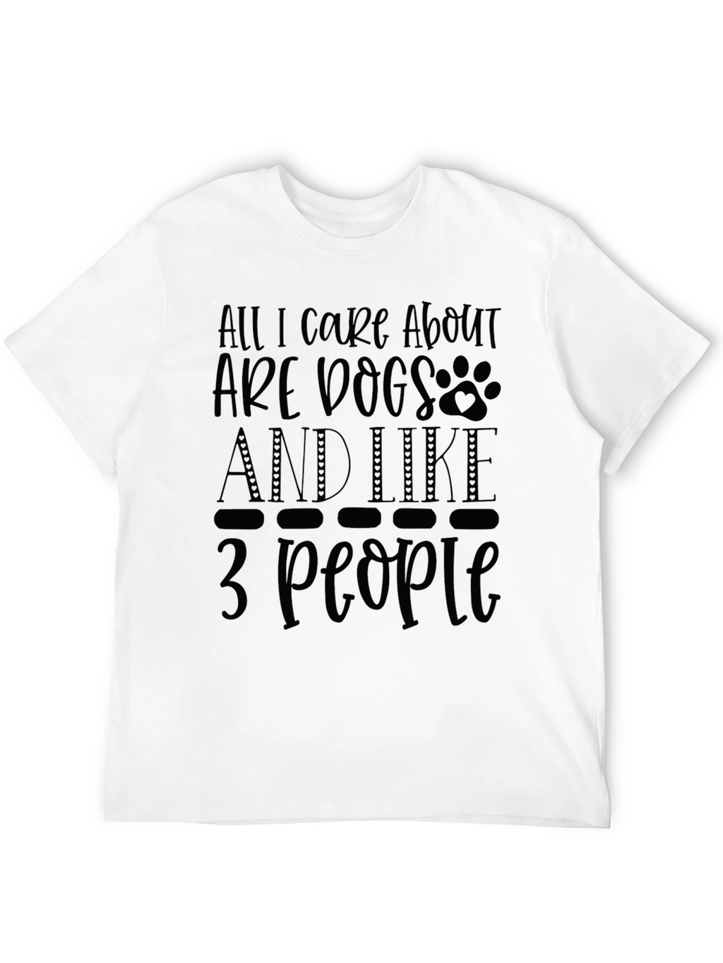 All I Care About Are Dogs T-Shirt