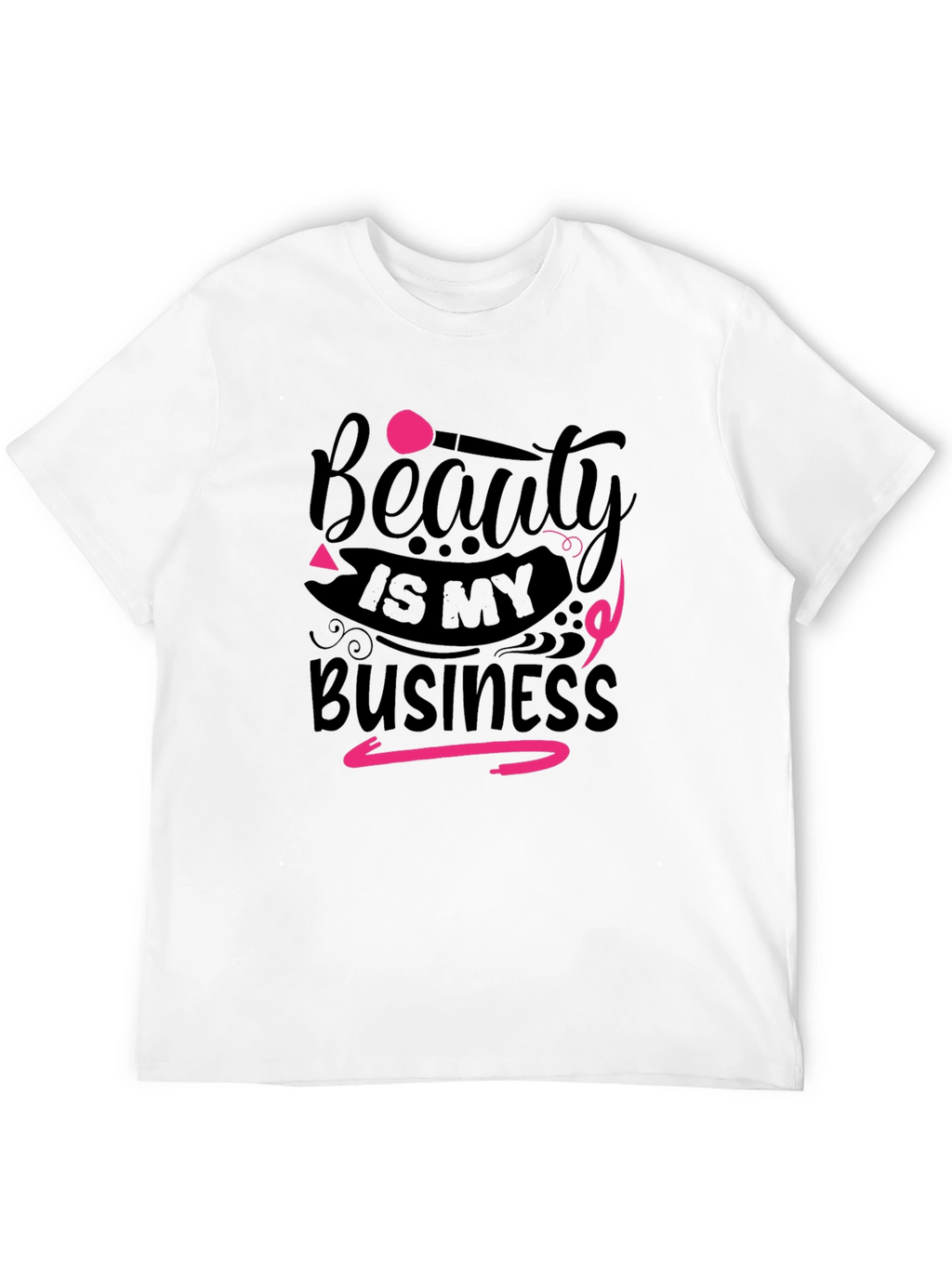 Beauty is my Business T-Shirt