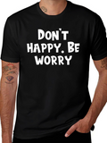 Dont Happy Be Worry Black Graphic T-Shirt