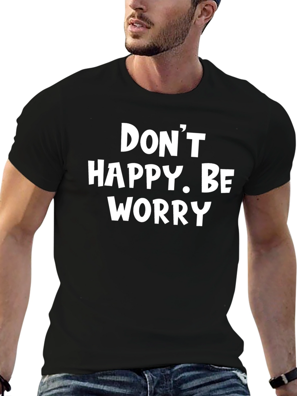 Dont Happy Be Worry Black Graphic T-Shirt