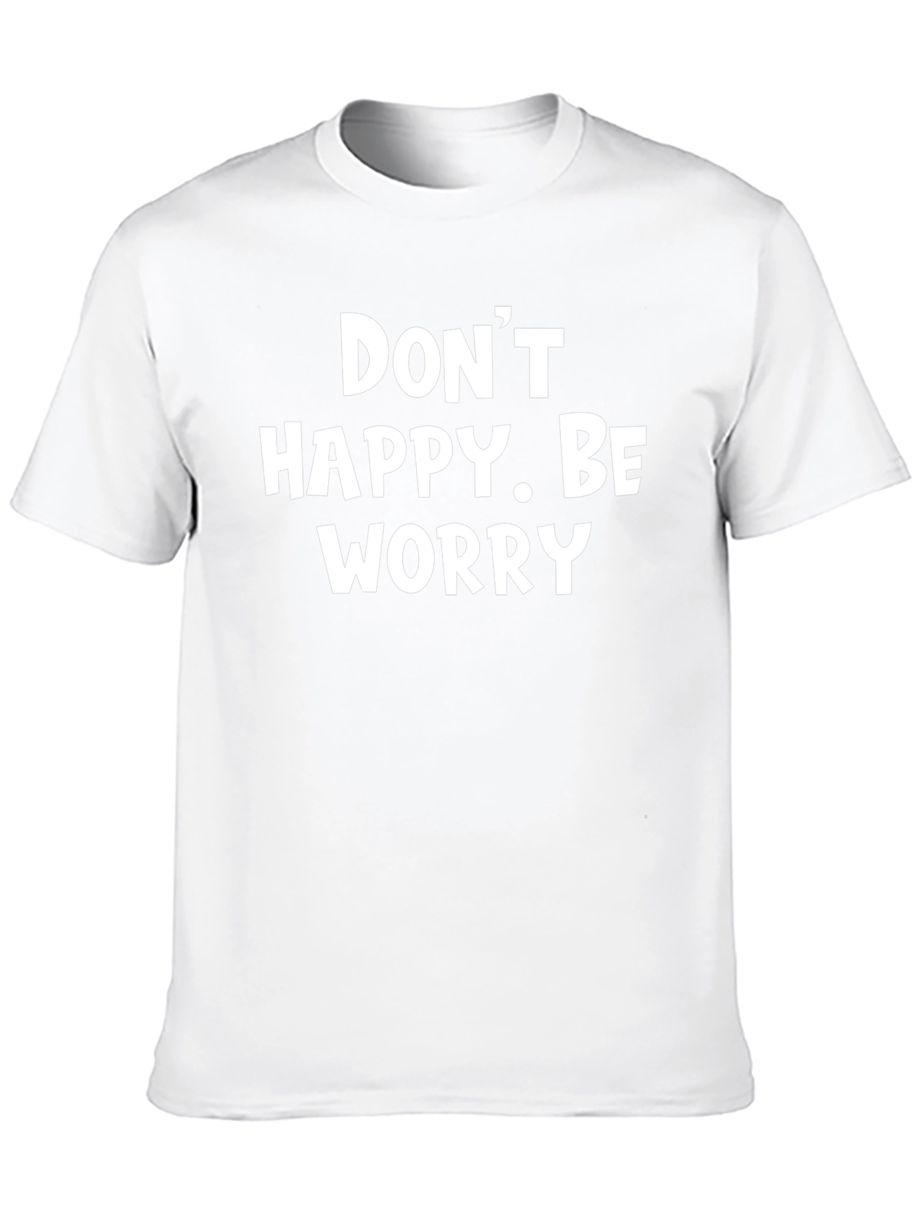Dont Happy Be Worry Black Graphic T-Shirt