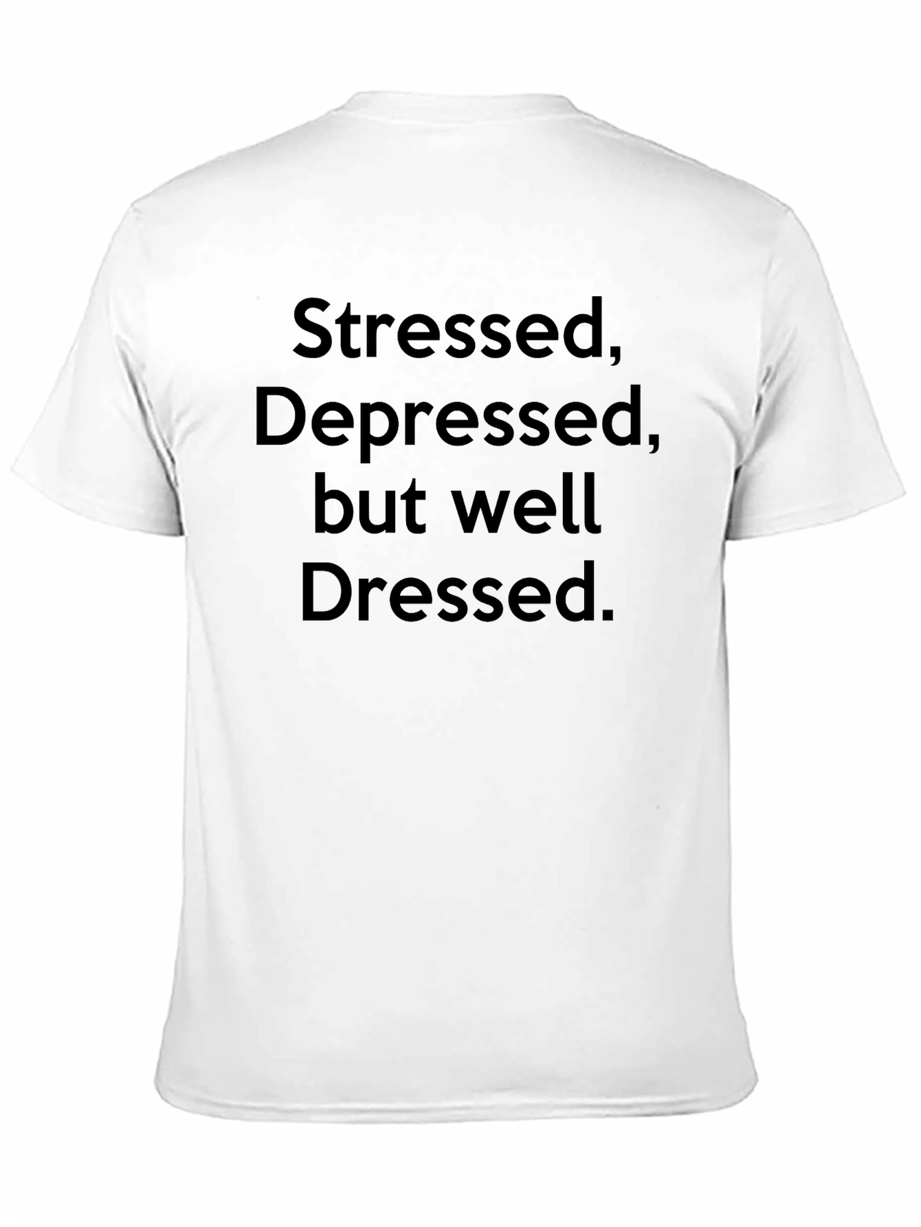 Stressed Depressed Well Dressed Black T-Shirt
