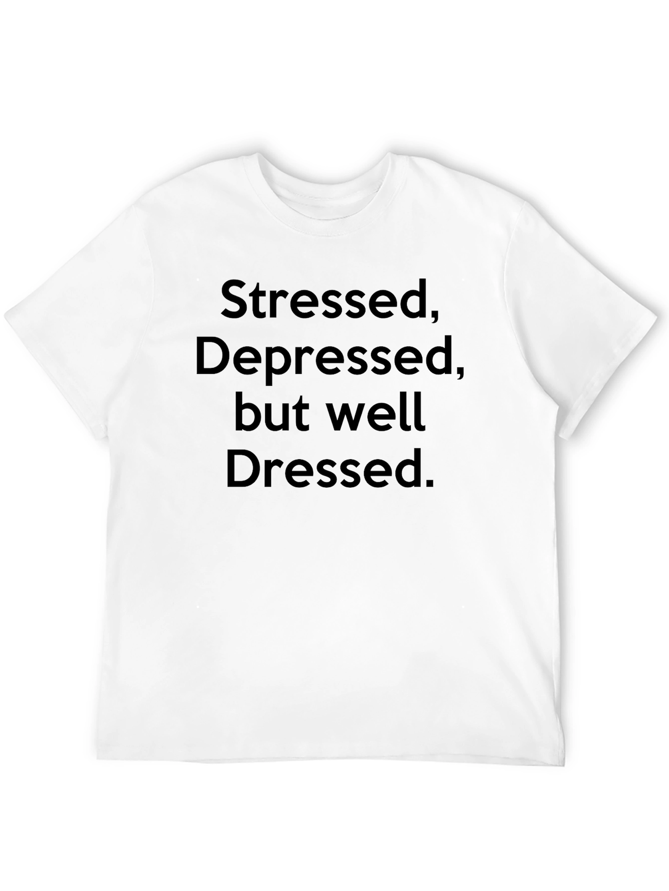 Stressed Depressed Well Dressed Black T-Shirt