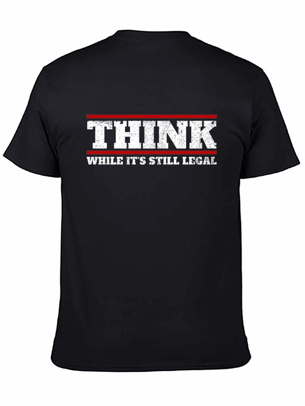 Think While Its Still Legal T-Shirt
