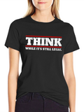 Think While Its Still Legal T-Shirt