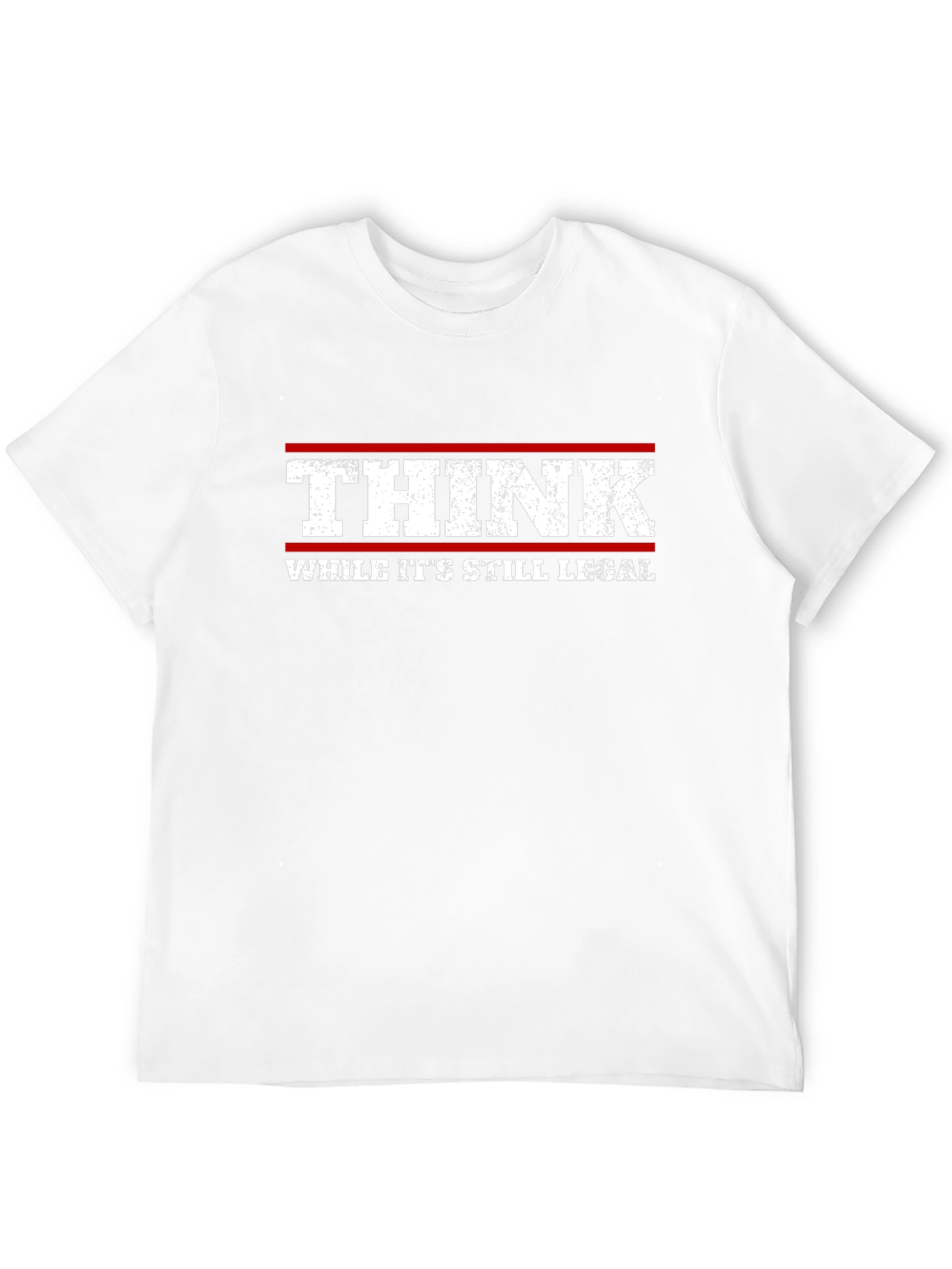 Think While Its Still Legal T-Shirt