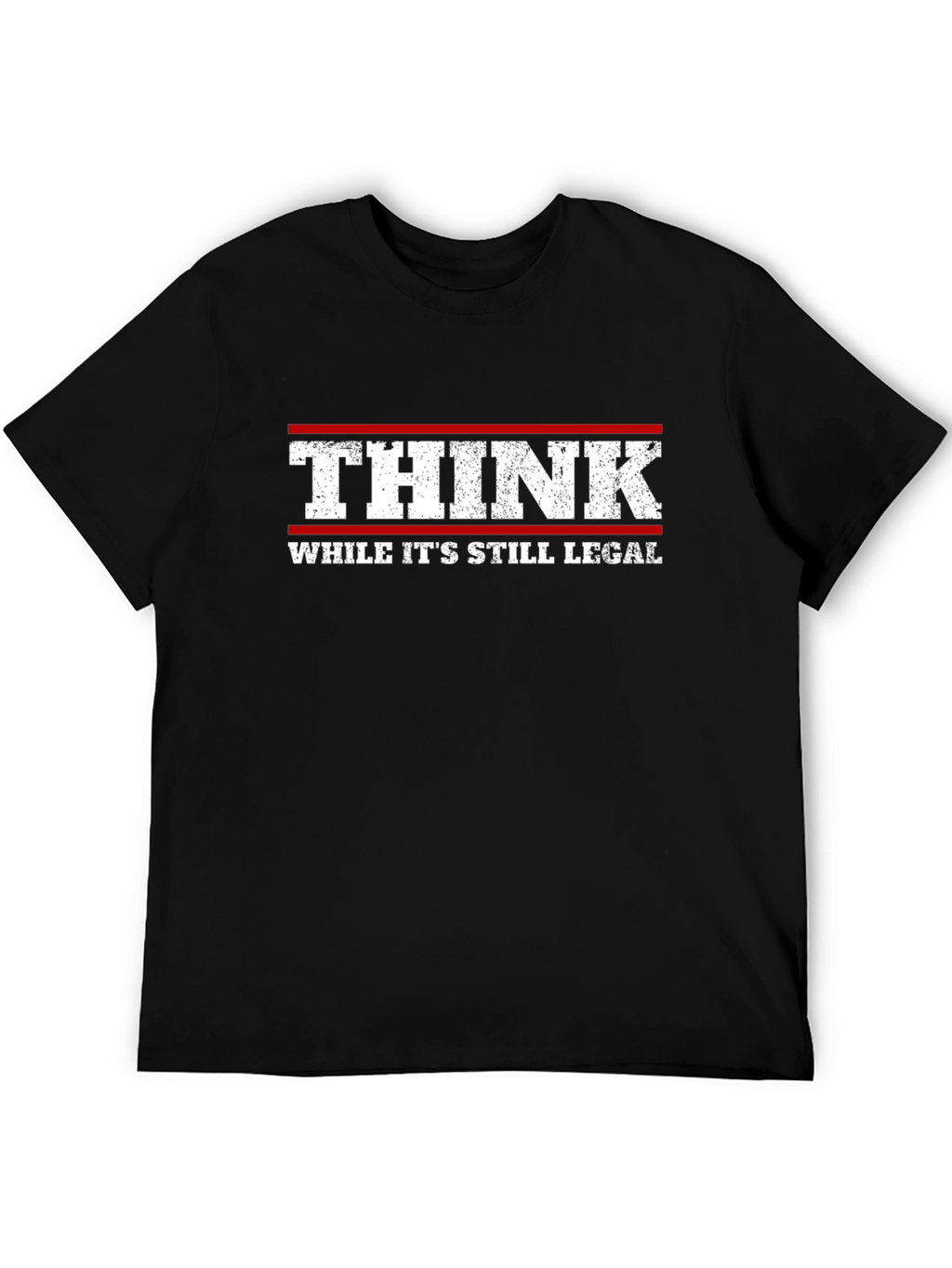 Think While Its Still Legal T-Shirt