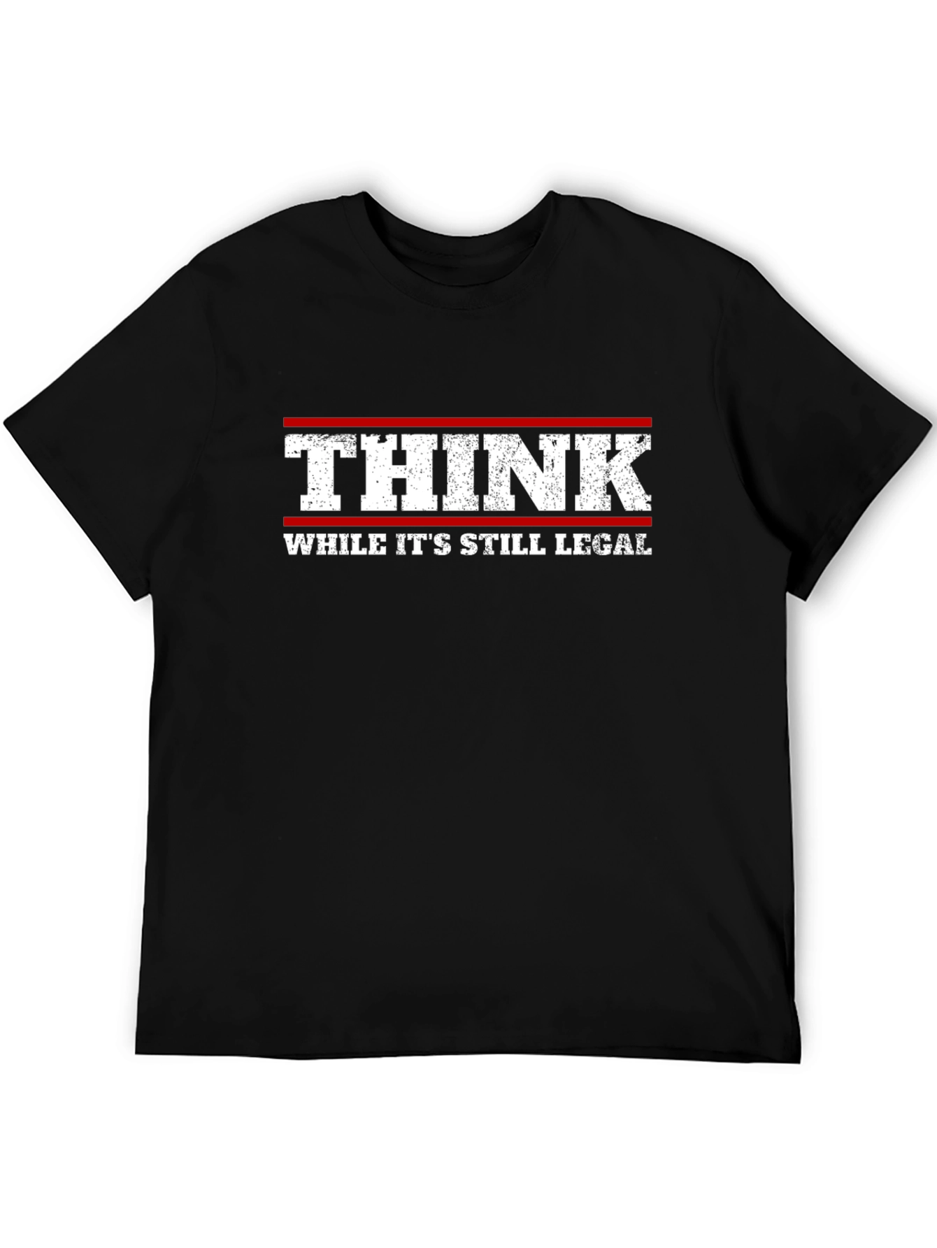 Think While Its Still Legal T-Shirt
