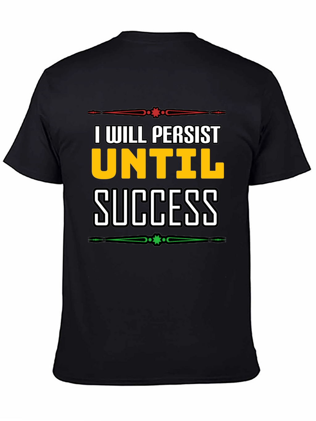 I Will Persist Until Success Graphic Tee