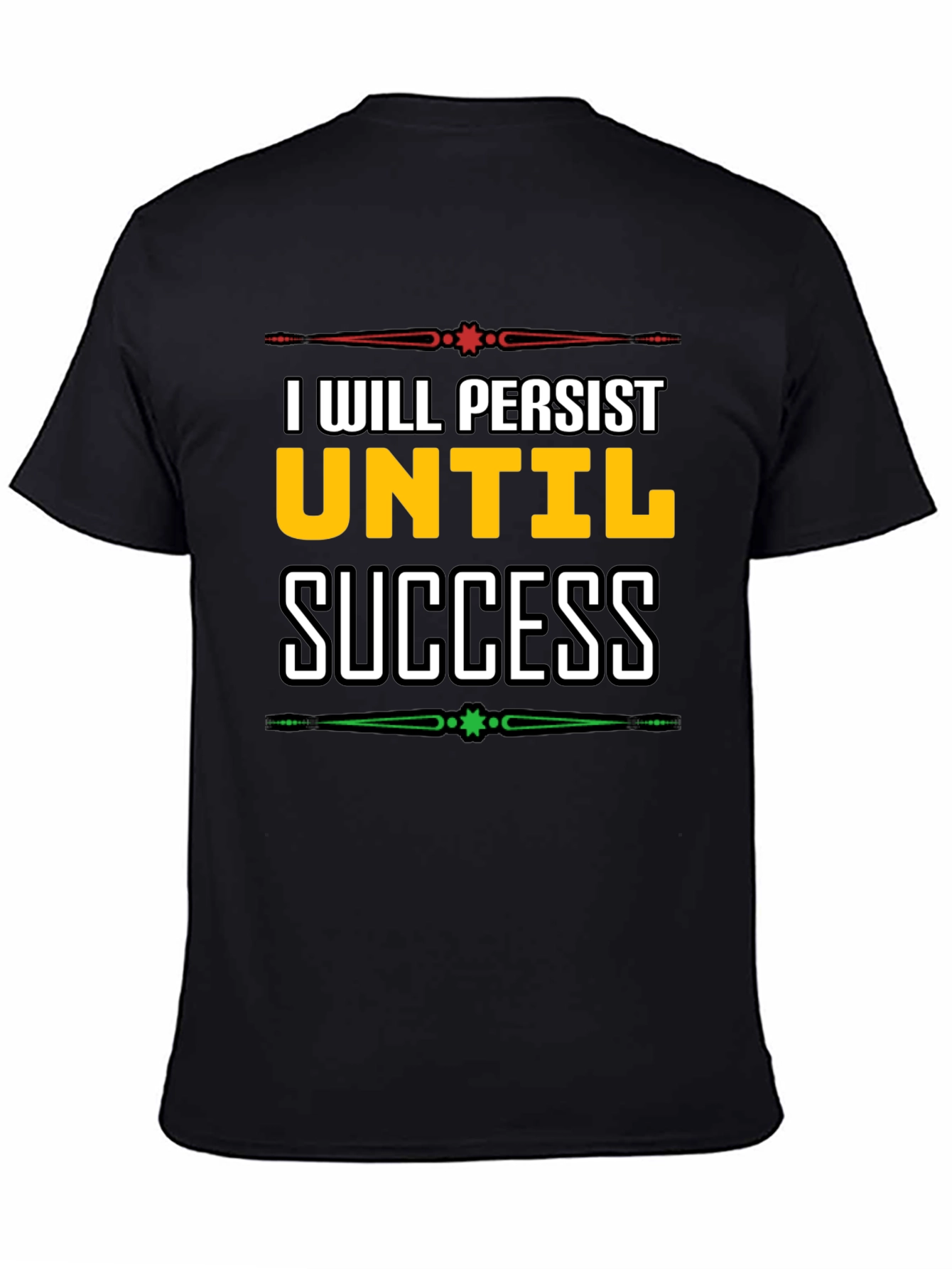 I Will Persist Until Success Graphic Tee