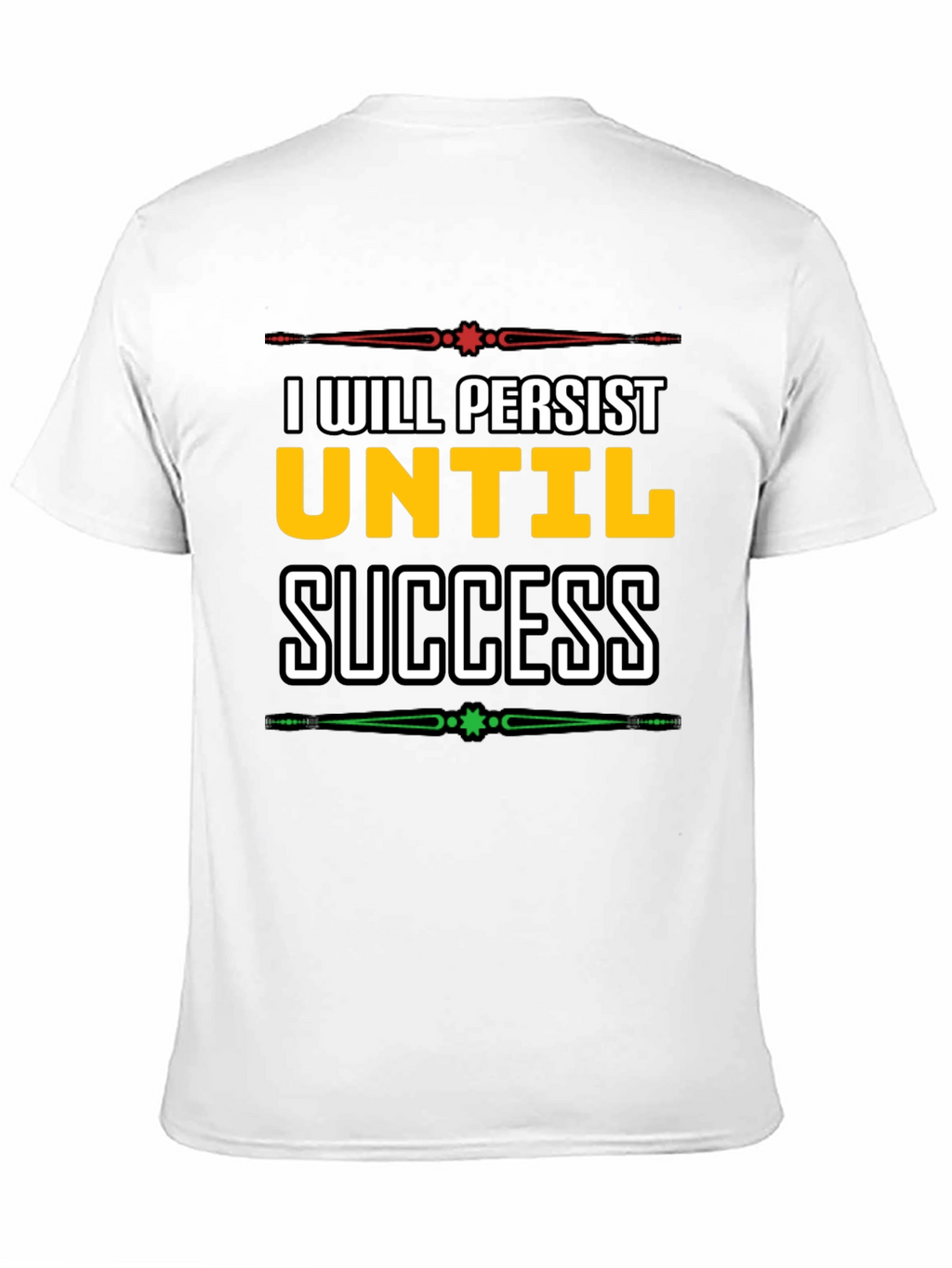I Will Persist Until Success Graphic Tee