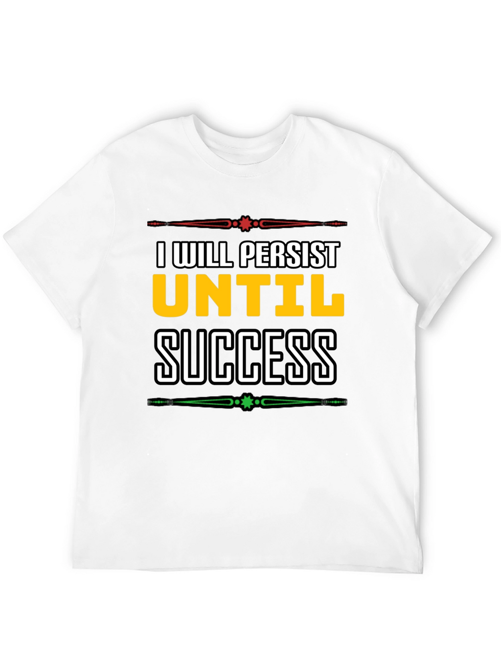 I Will Persist Until Success Graphic Tee