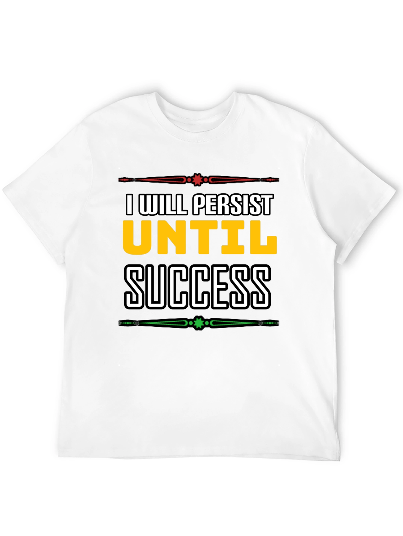I Will Persist Until Success Graphic Tee