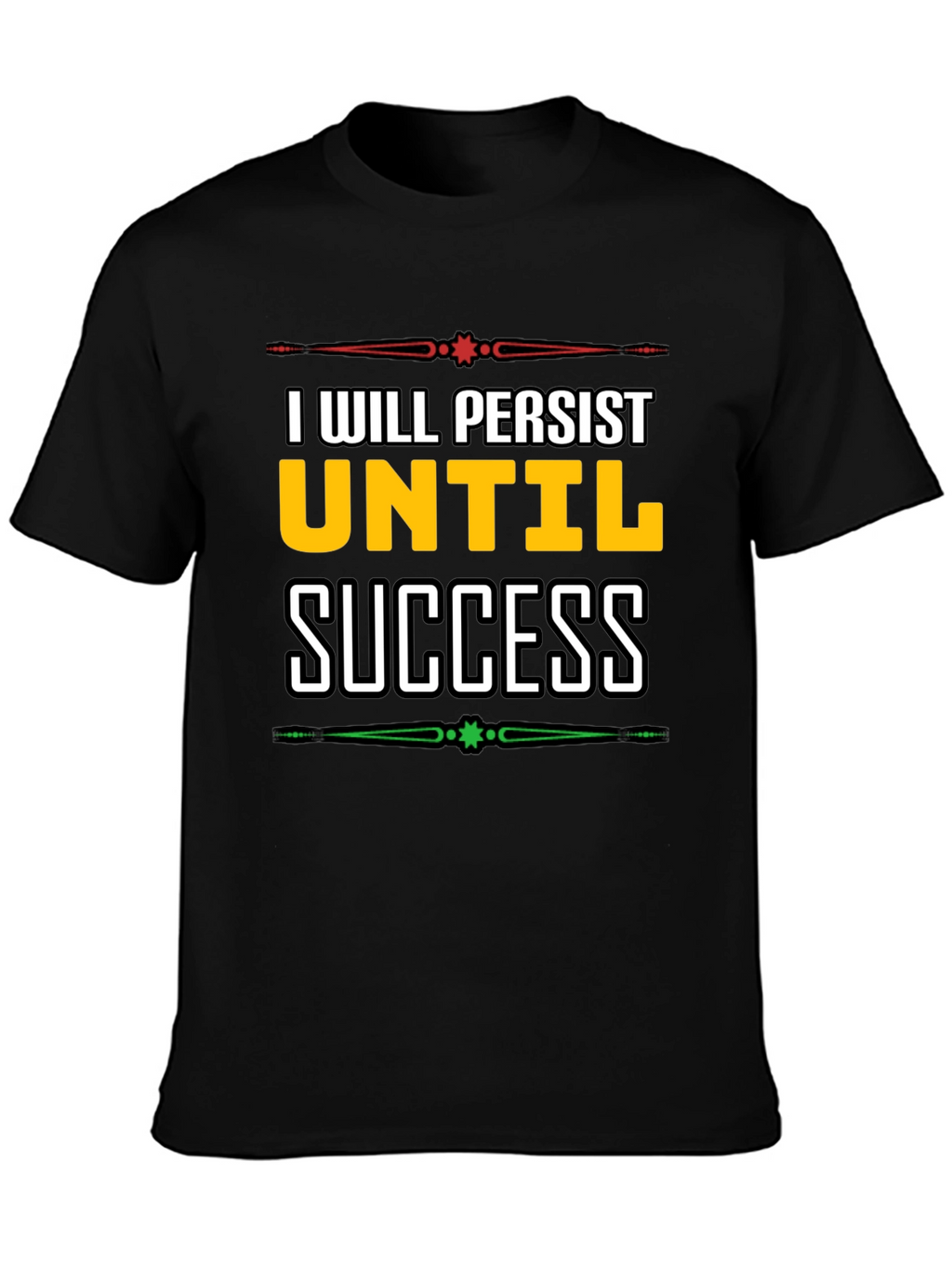 I Will Persist Until Success Graphic Tee