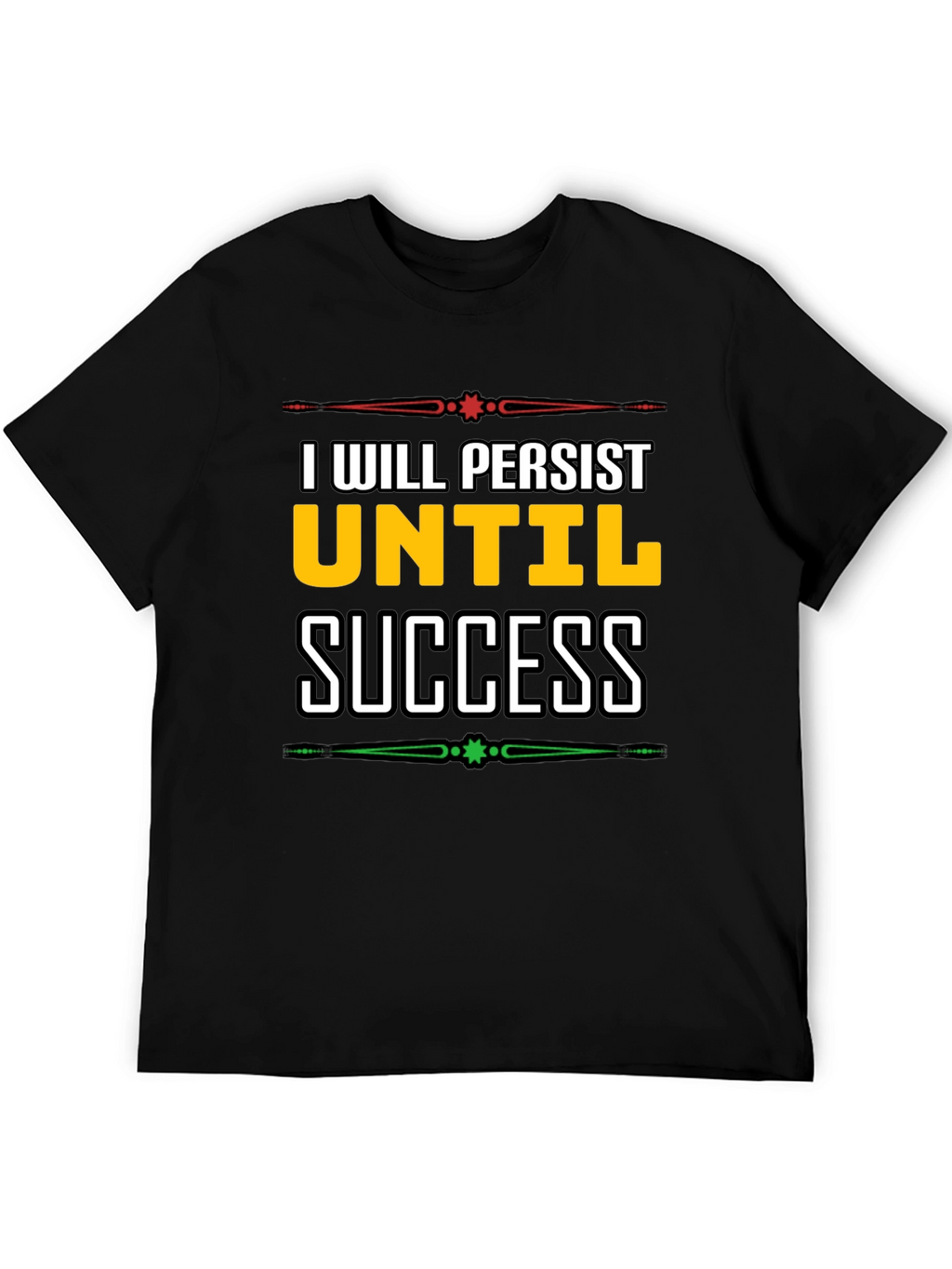 I Will Persist Until Success Graphic Tee