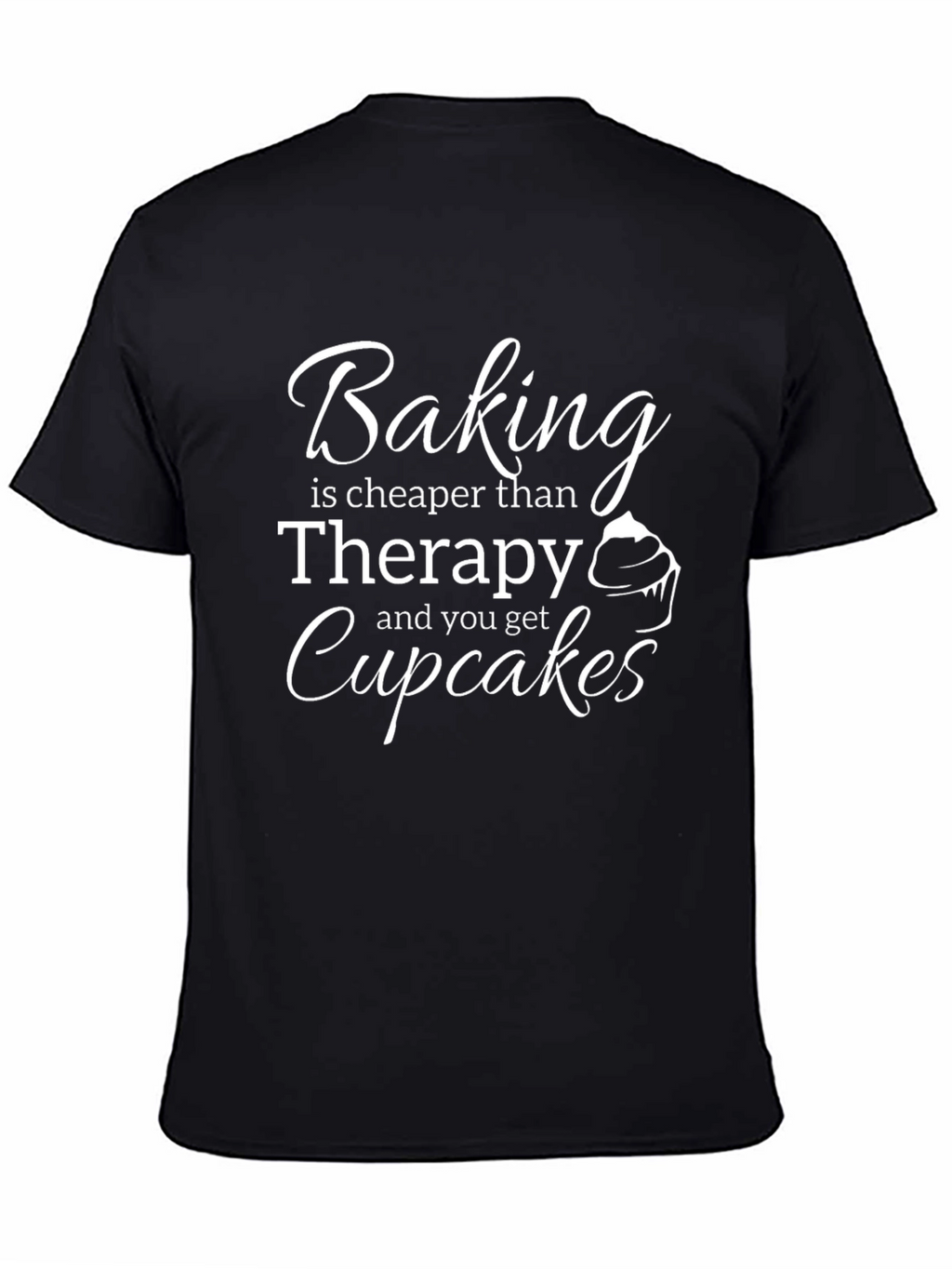 Baking is Cheaper Than Therapy T-Shirt