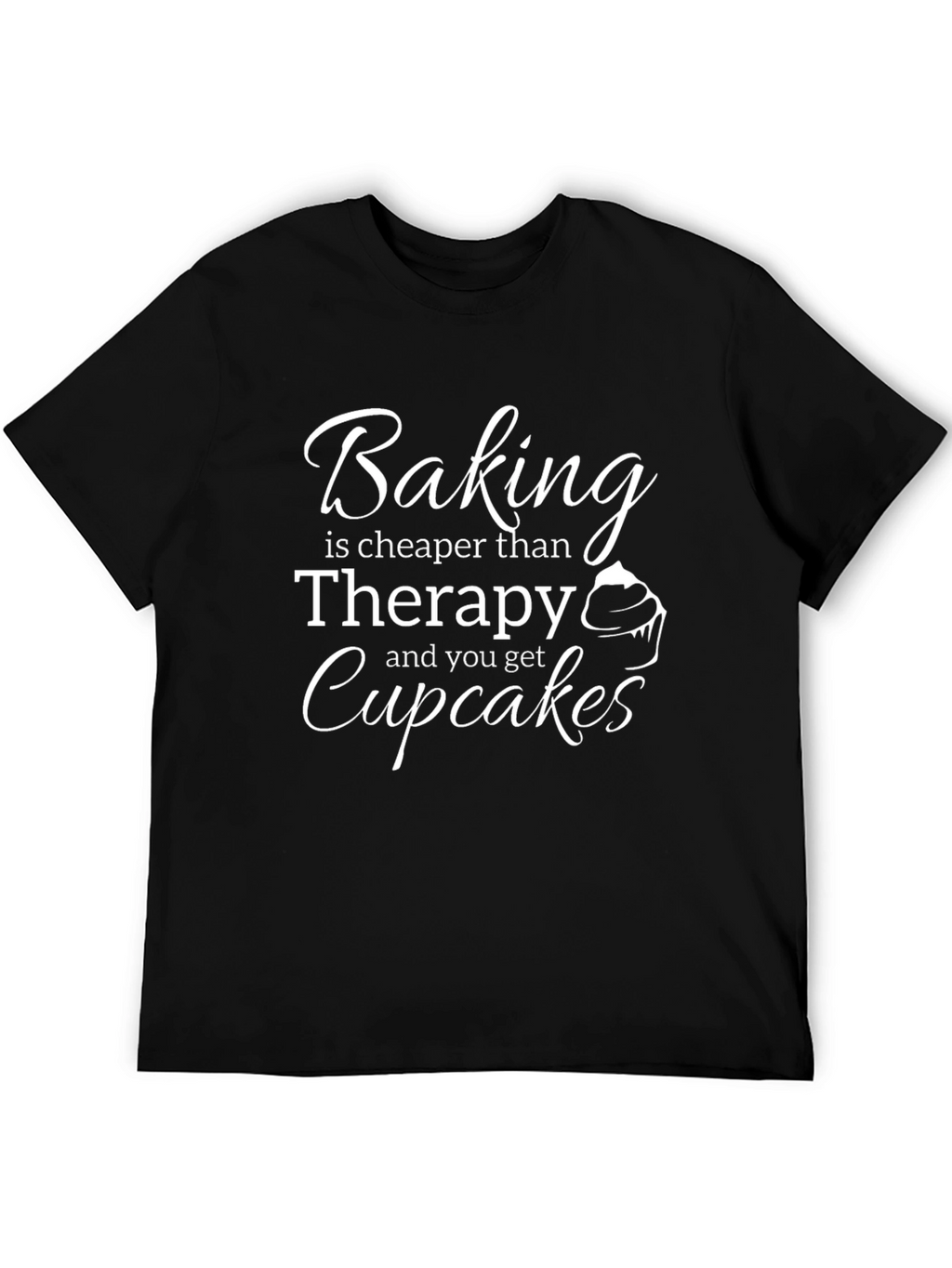 Baking is Cheaper Than Therapy T-Shirt