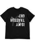 Is My Tractor OK? Novelty Graphic T-Shirt