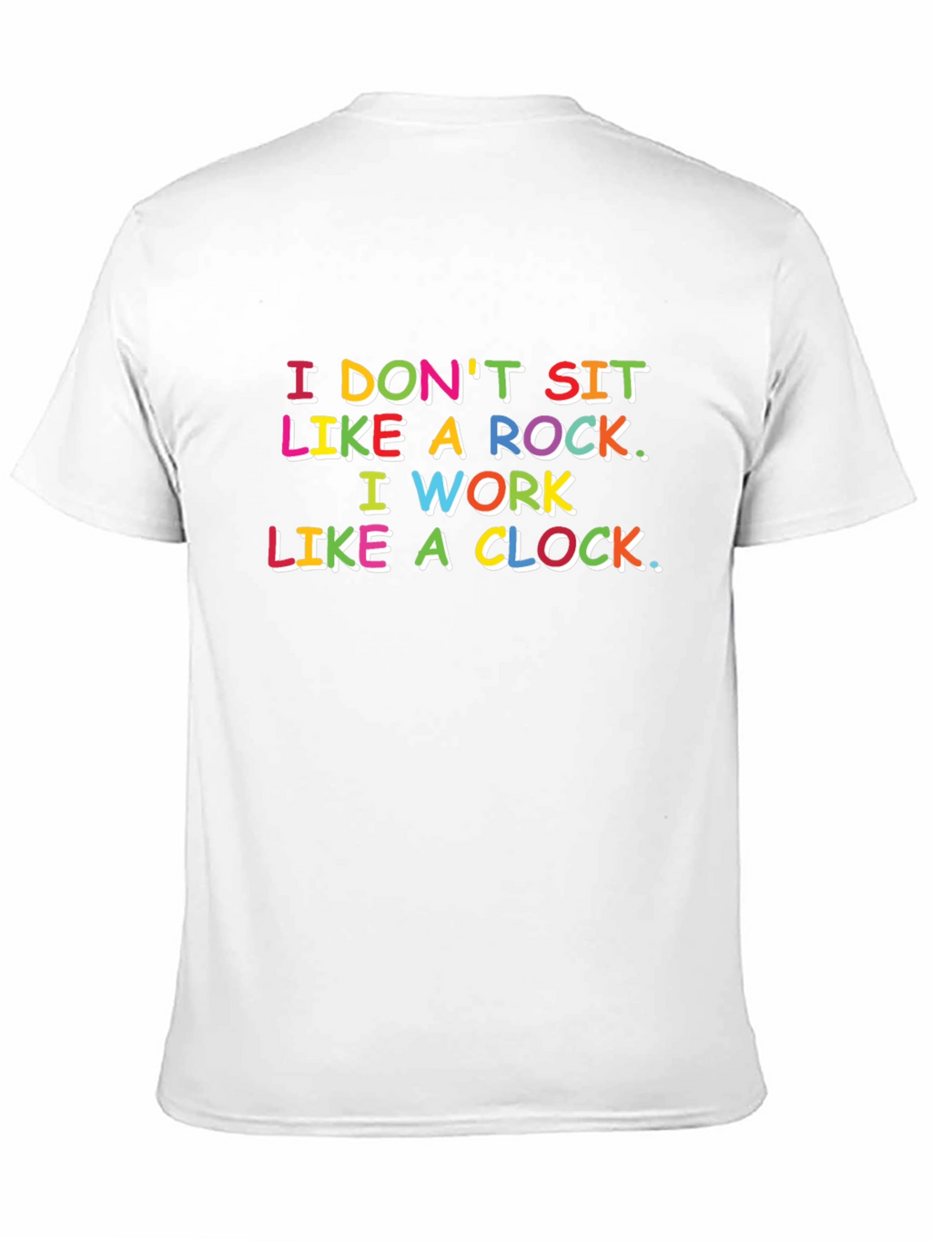 Funny Slogan T-Shirt: I Dont Sit Like a Rock