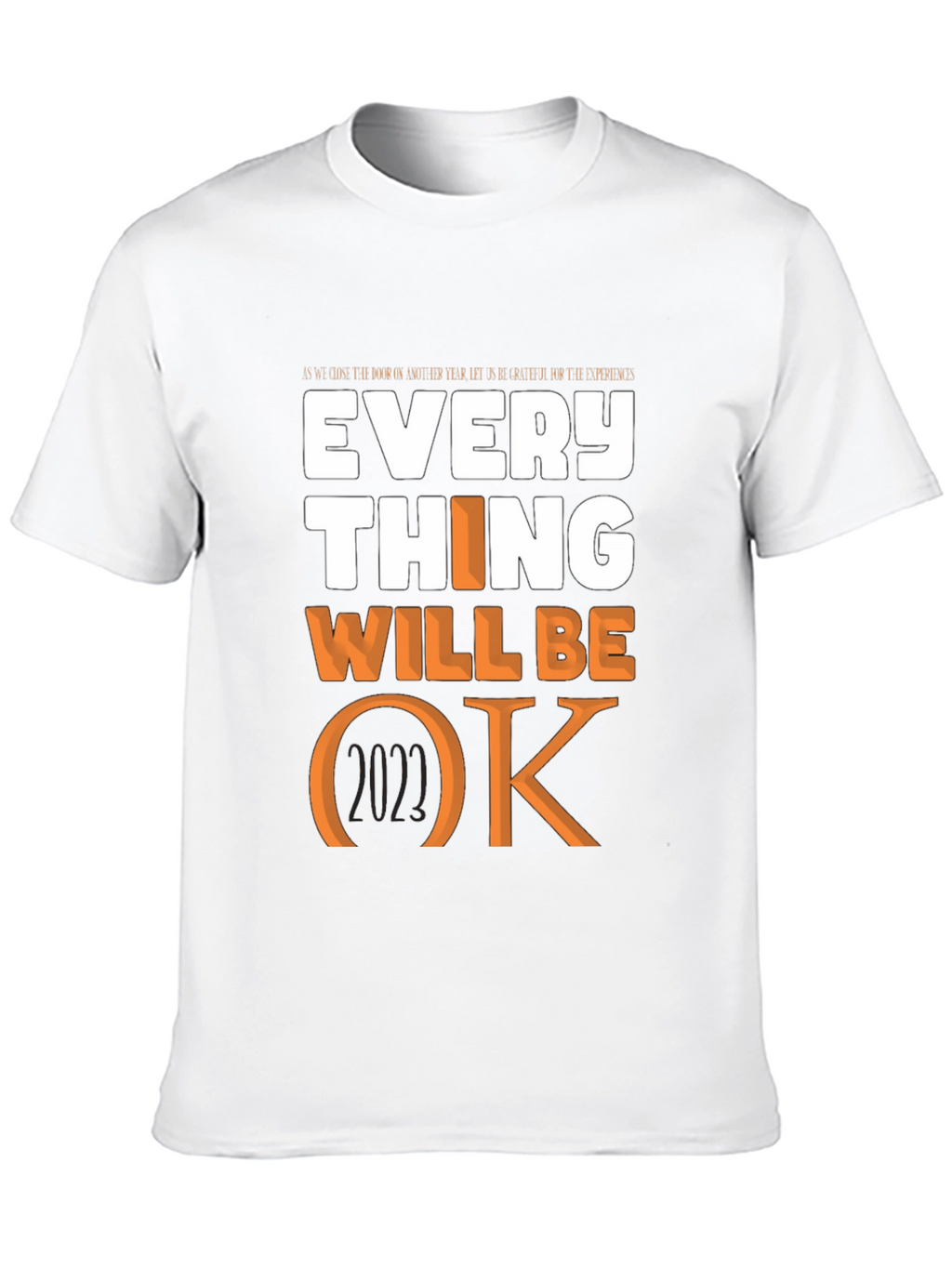 Everything Will Be Ok - Graphic T-Shirt