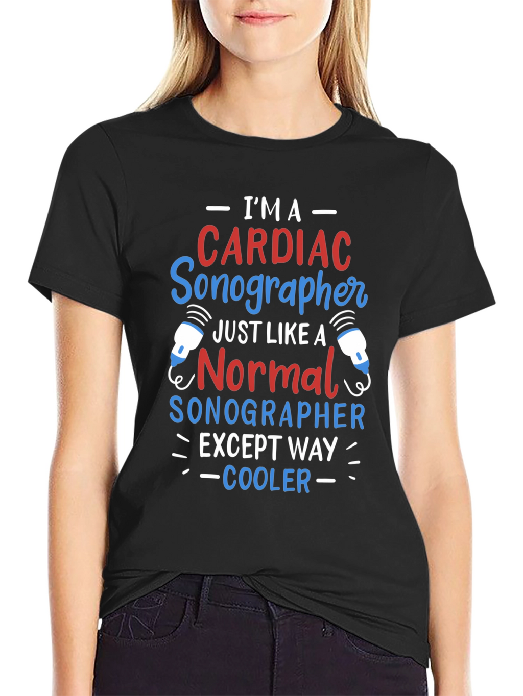 Cardiac Sonographer T-Shirt: Im Way Cooler!