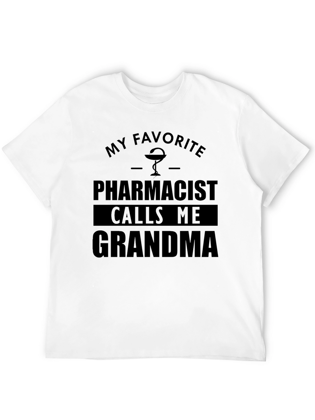 My Favorite Pharmacist Calls Me Grandma T-Shirt