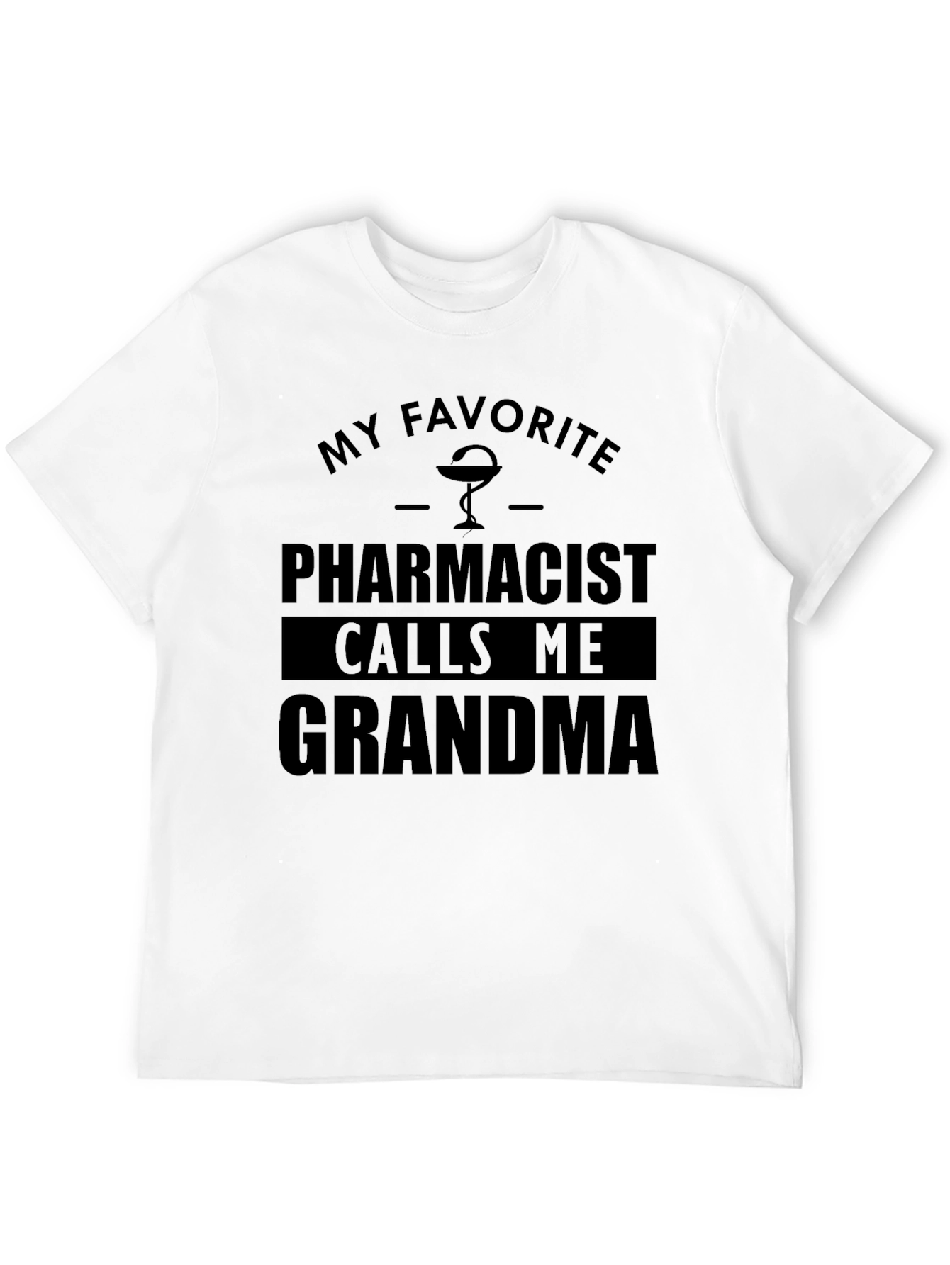 My Favorite Pharmacist Calls Me Grandma T-Shirt