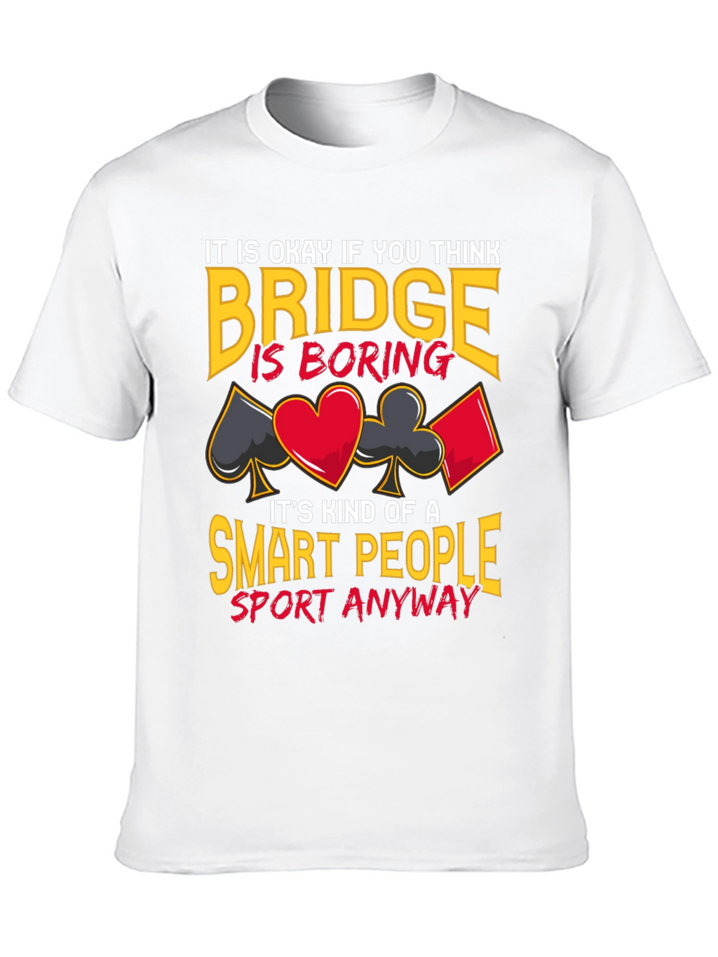 Bridge is Smart People Sport T-Shirt