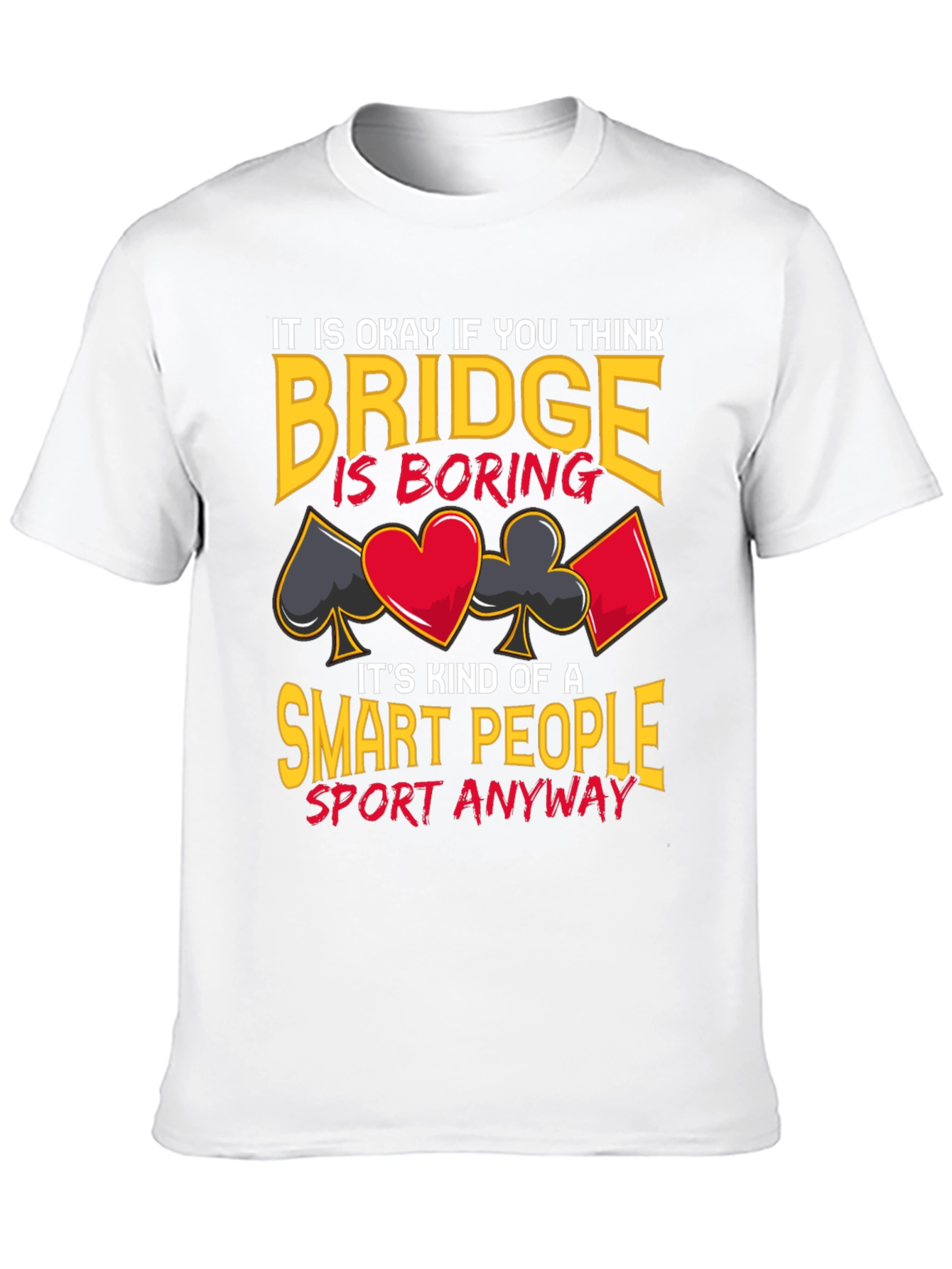 Bridge is Smart People Sport T-Shirt