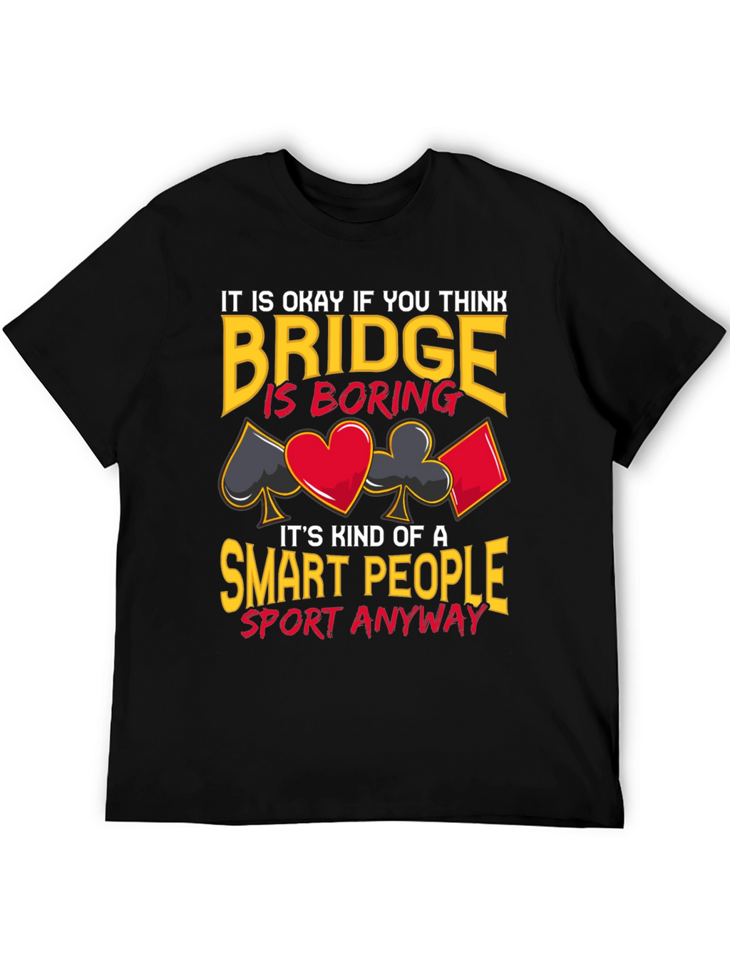 Bridge is Smart People Sport T-Shirt