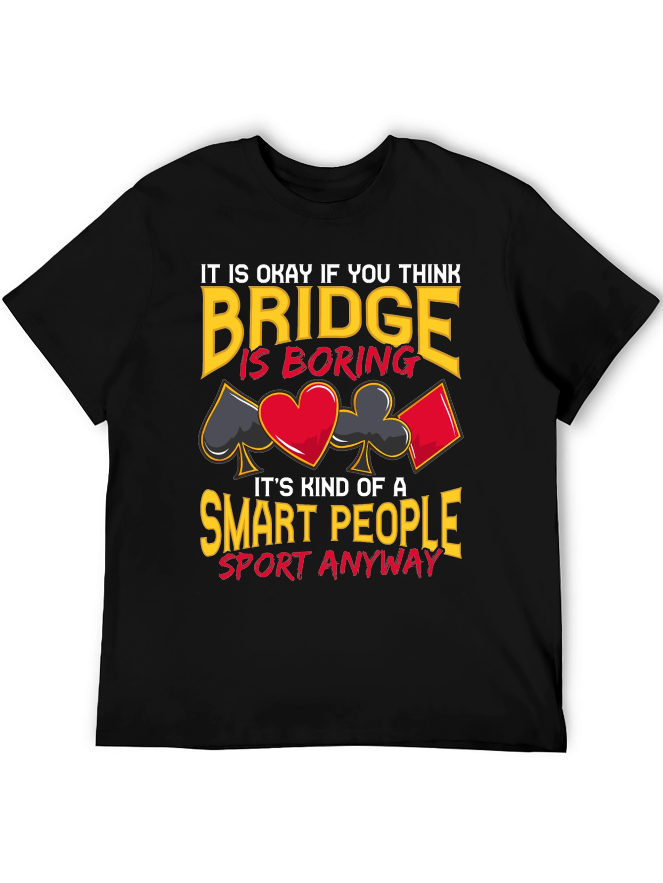 Bridge is Smart People Sport T-Shirt
