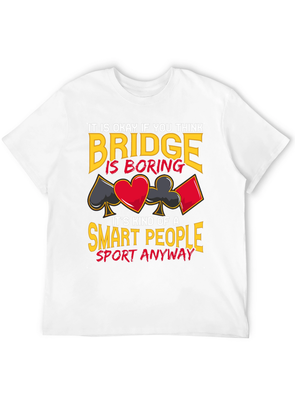 Bridge is Smart People Sport T-Shirt