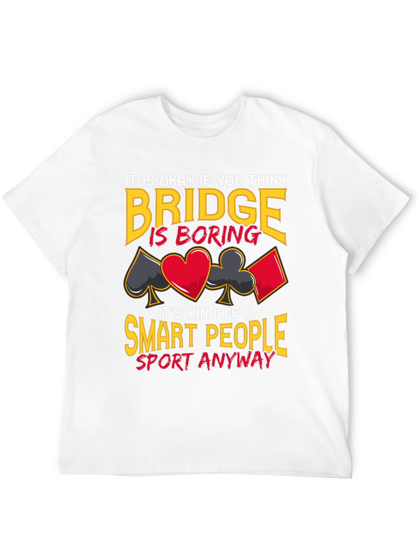 Bridge is Smart People Sport T-Shirt