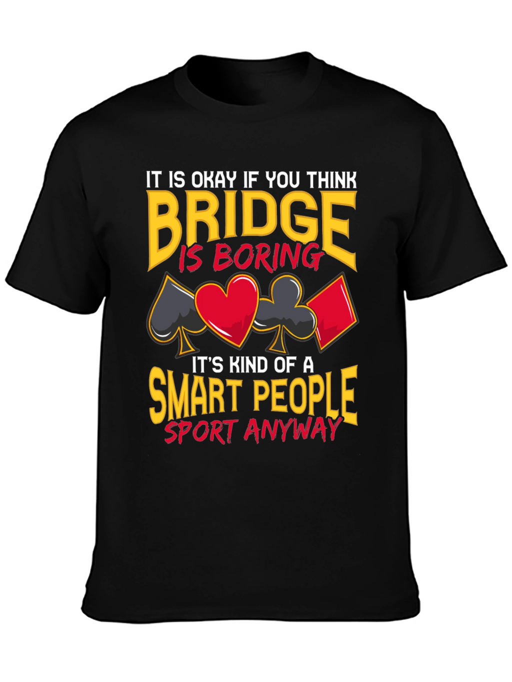 Bridge is Smart People Sport T-Shirt