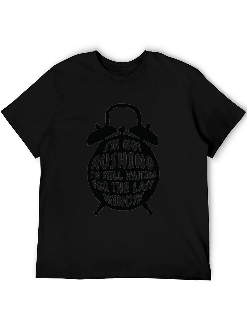 Black Im Not Rushing Graphic Tee
