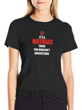 Its A Mathías Thing T-Shirt
