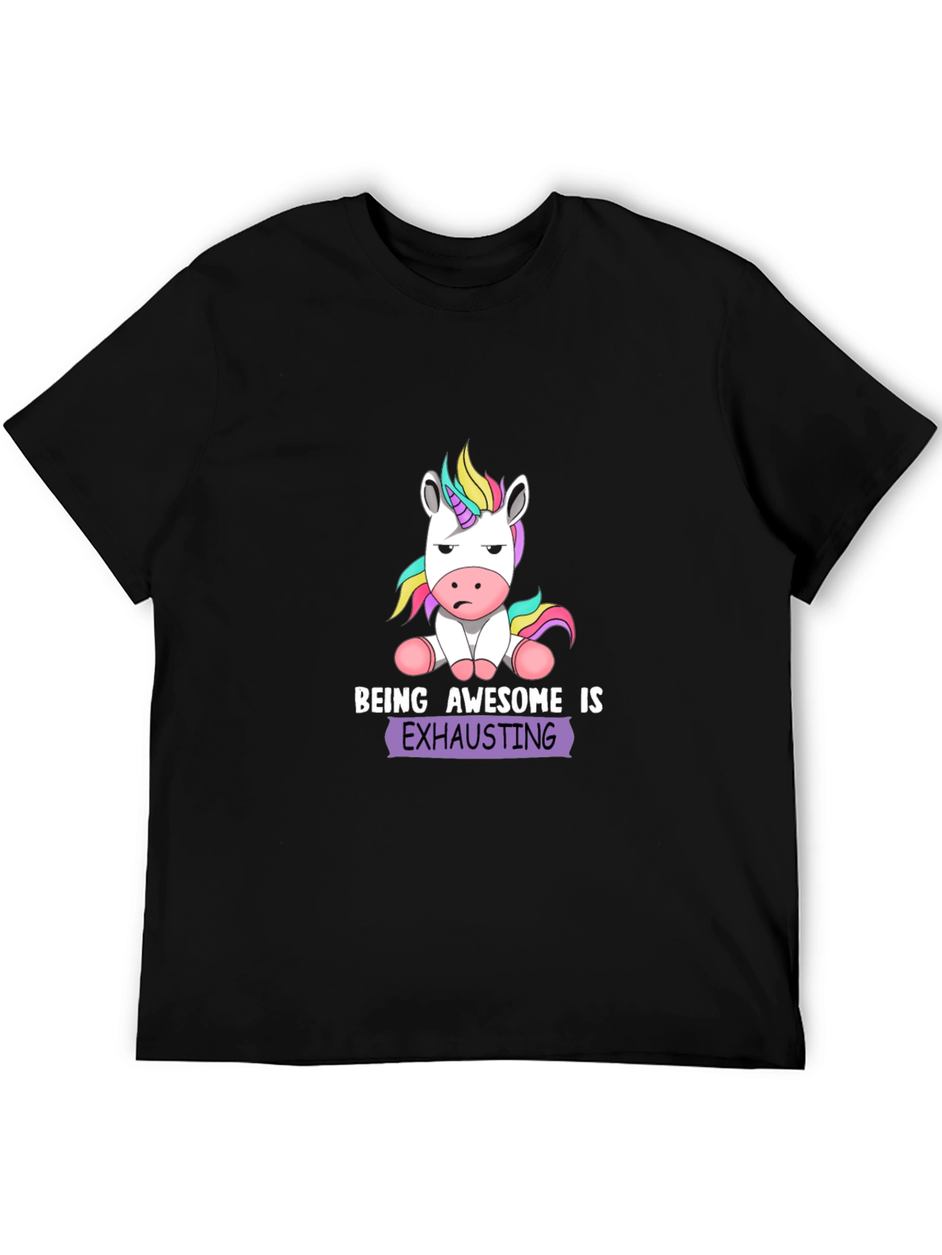 Being Awesome is Exhausting - Unicorn T-Shirt