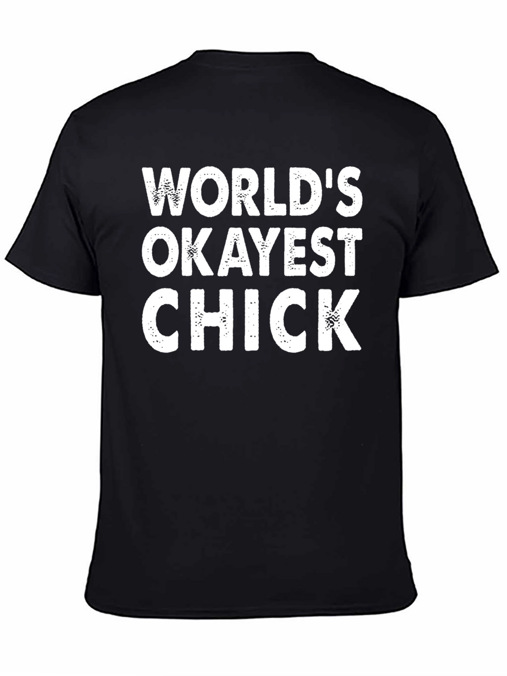 Worlds Okayest Chick Novelty T-Shirt
