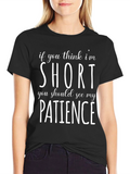 Funny Short Patience T-Shirt Sarcastic Humor Tee