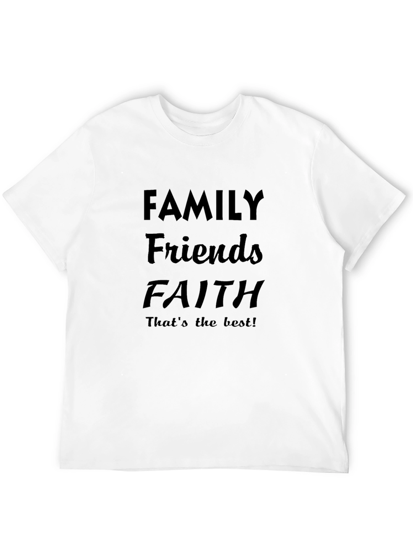 Family Friends Faith T-Shirt - Best Life Tee