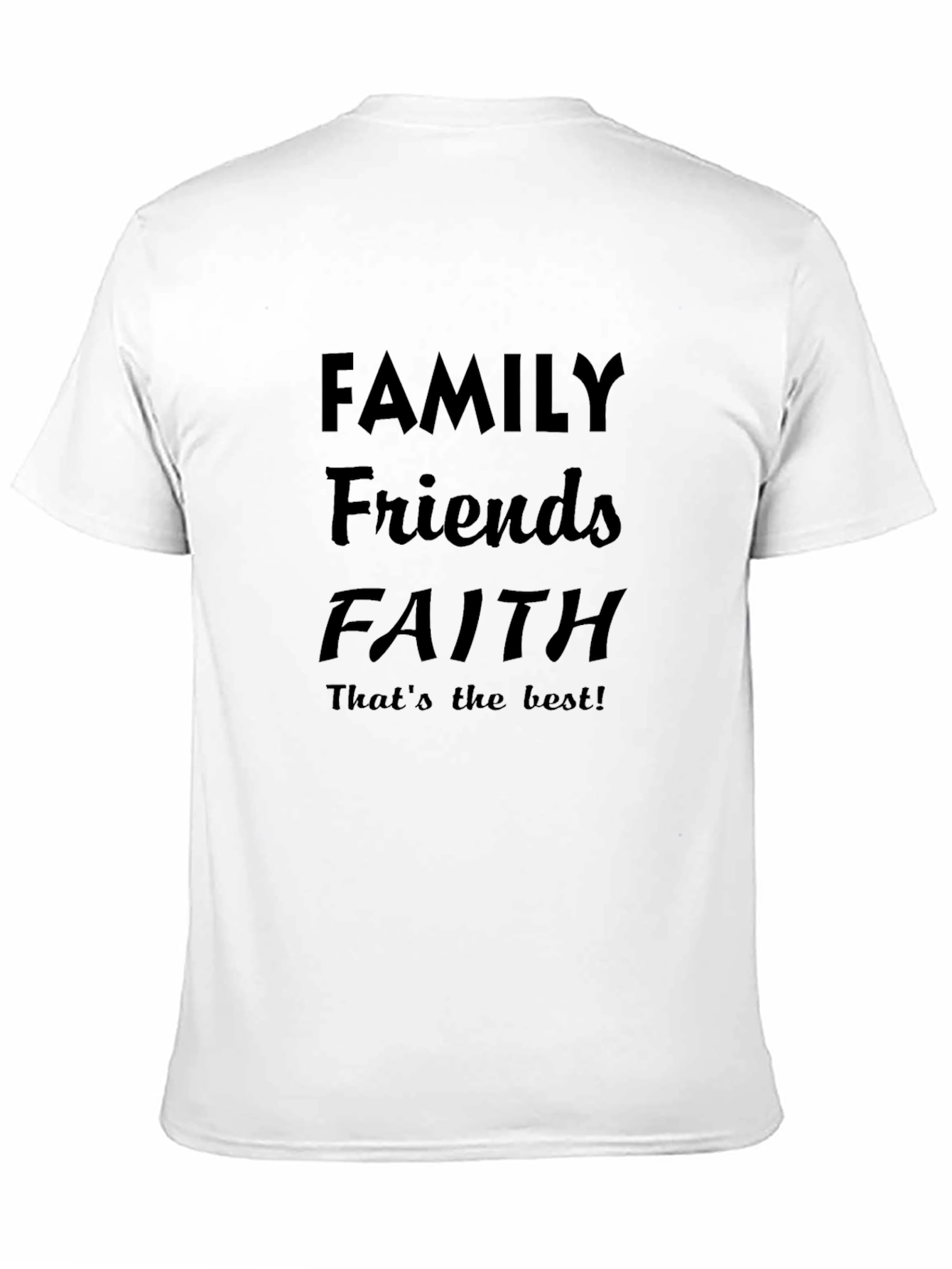 Family Friends Faith T-Shirt - Best Life Tee