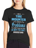 Tire Mounter T-Shirt: I Solve Problems Funny Gift Tee