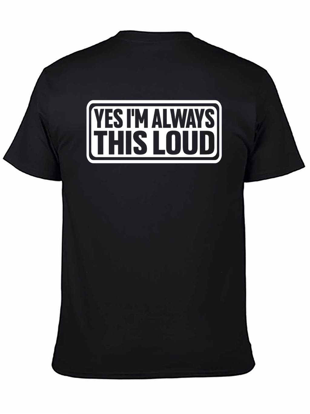 Always This Loud Funny Graphic Tee