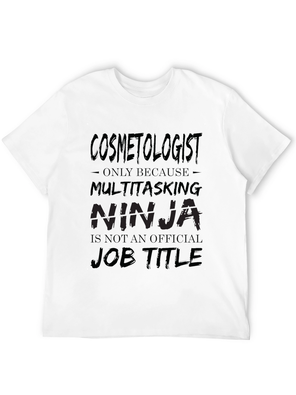 Cosmetologist Multitasking Ninja T-Shirt